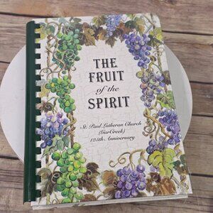 The Fruit Of The Spirit St. Paul Lutheran Church 125th Anniversary Recipe Book